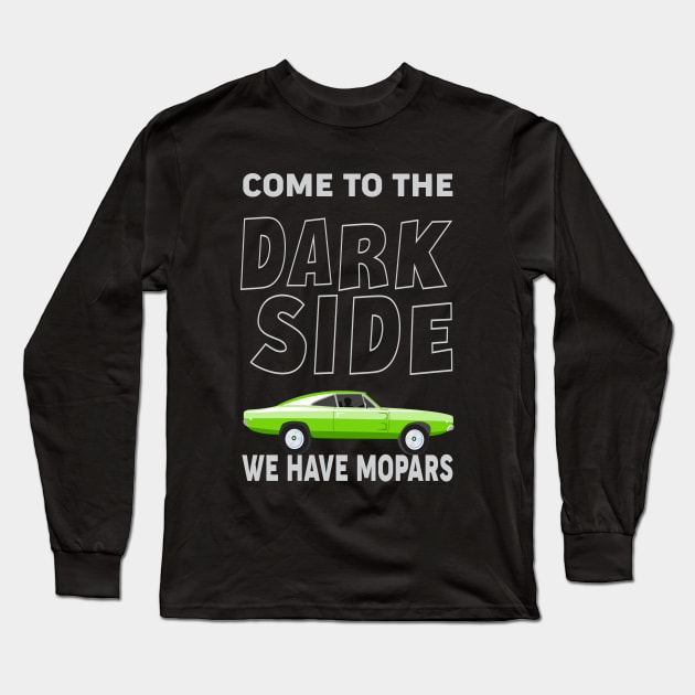 Come to the dark side Long Sleeve T-Shirt by MoparArtist 